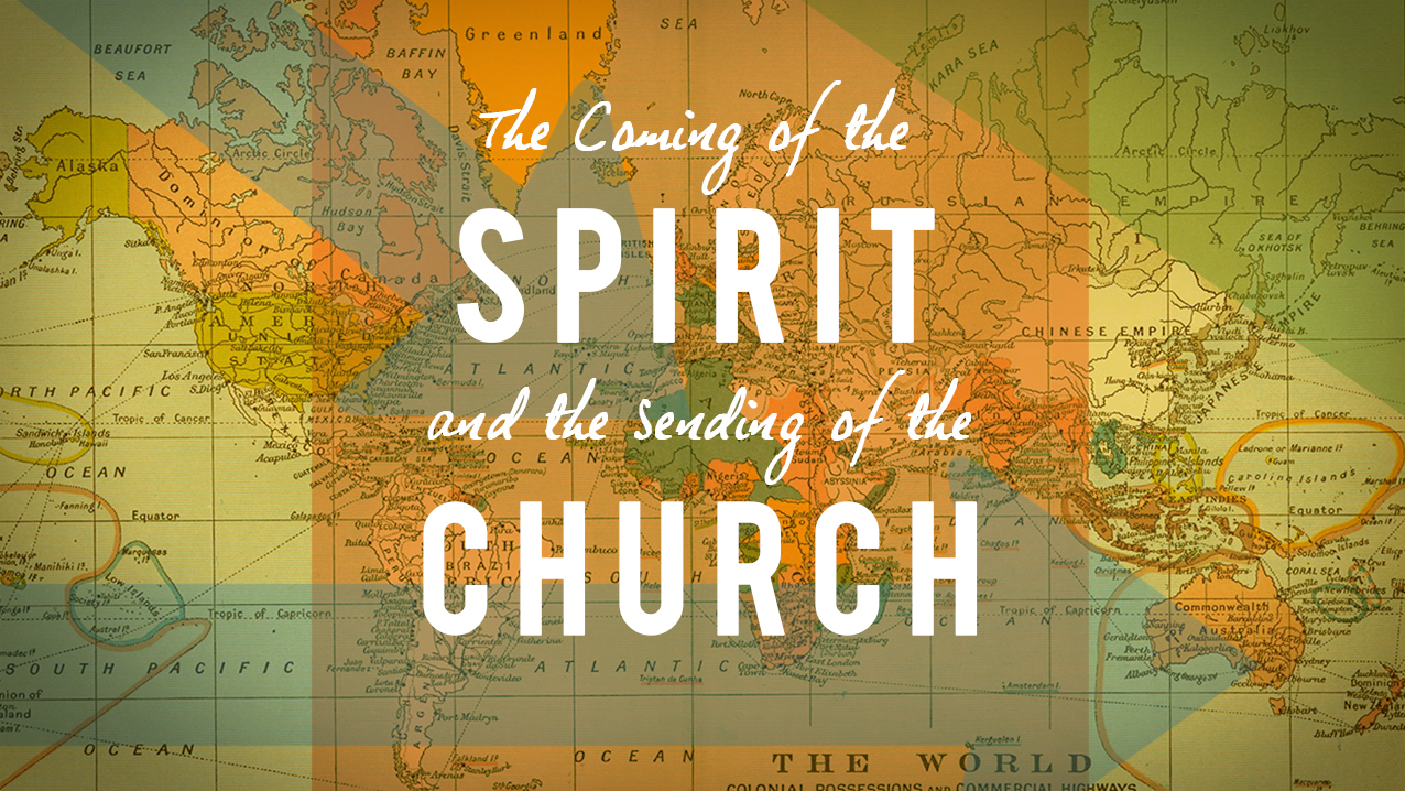 The Coming of the Spirit and the Sending of the Church
